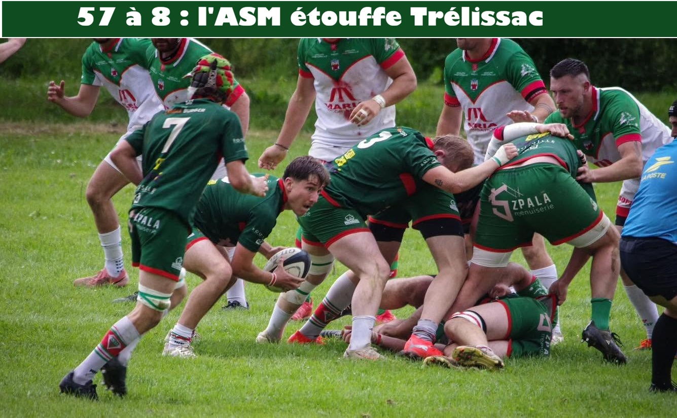 ASM 57-8 Trélissac. Sous une température estivale et un terrain parfait, domination constante (8 essais) avec un jeu très complet où percussions d'avants et débordements ont été menés sur un rythme soutenu face à Trélissac qui n'a cependant jamais baissé les bras. A remarquer: peu de fautes de part et d'autre, intégration de 3 juniors et Réserve dominatrice également 42-21.